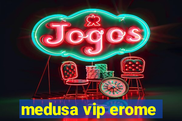 medusa vip erome